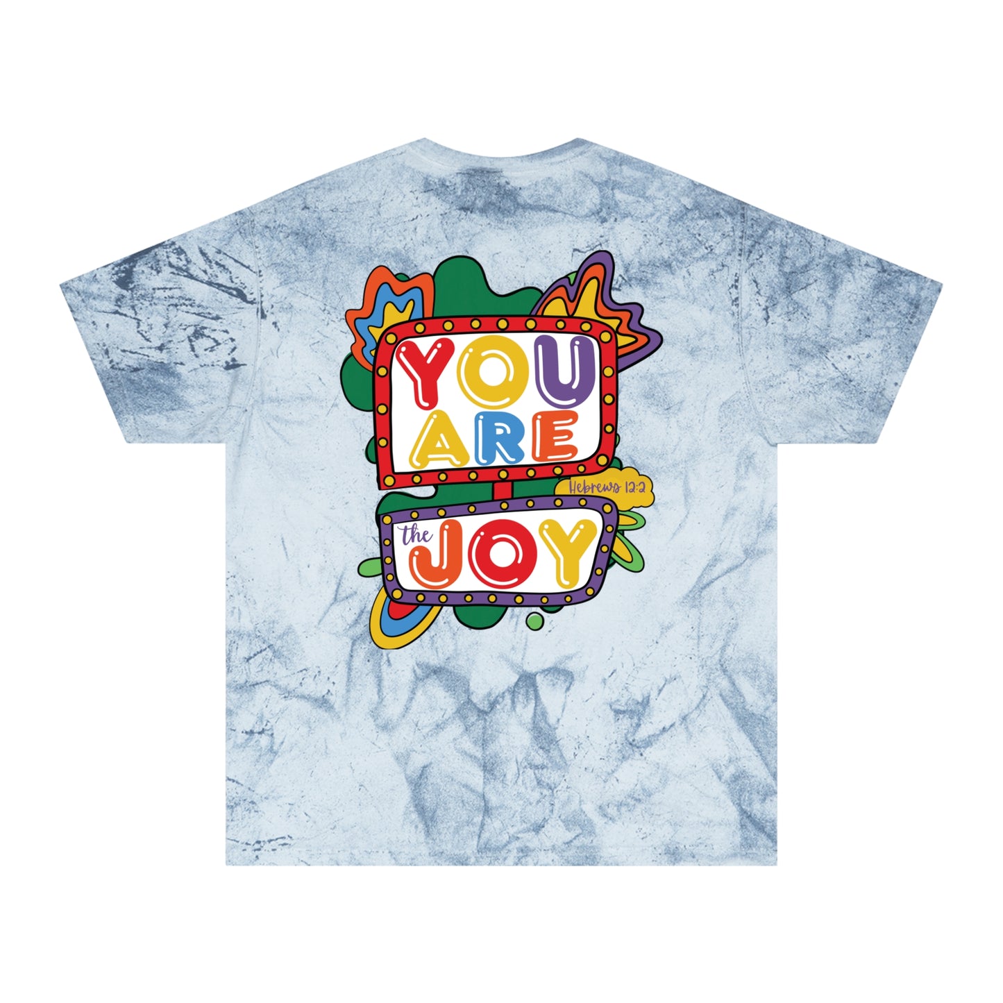 You are the Joy - Unisex Color Blast T-Shirt