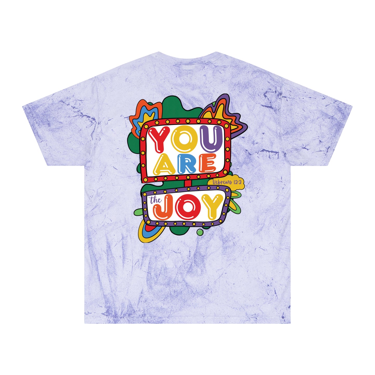 You are the Joy - Unisex Color Blast T-Shirt