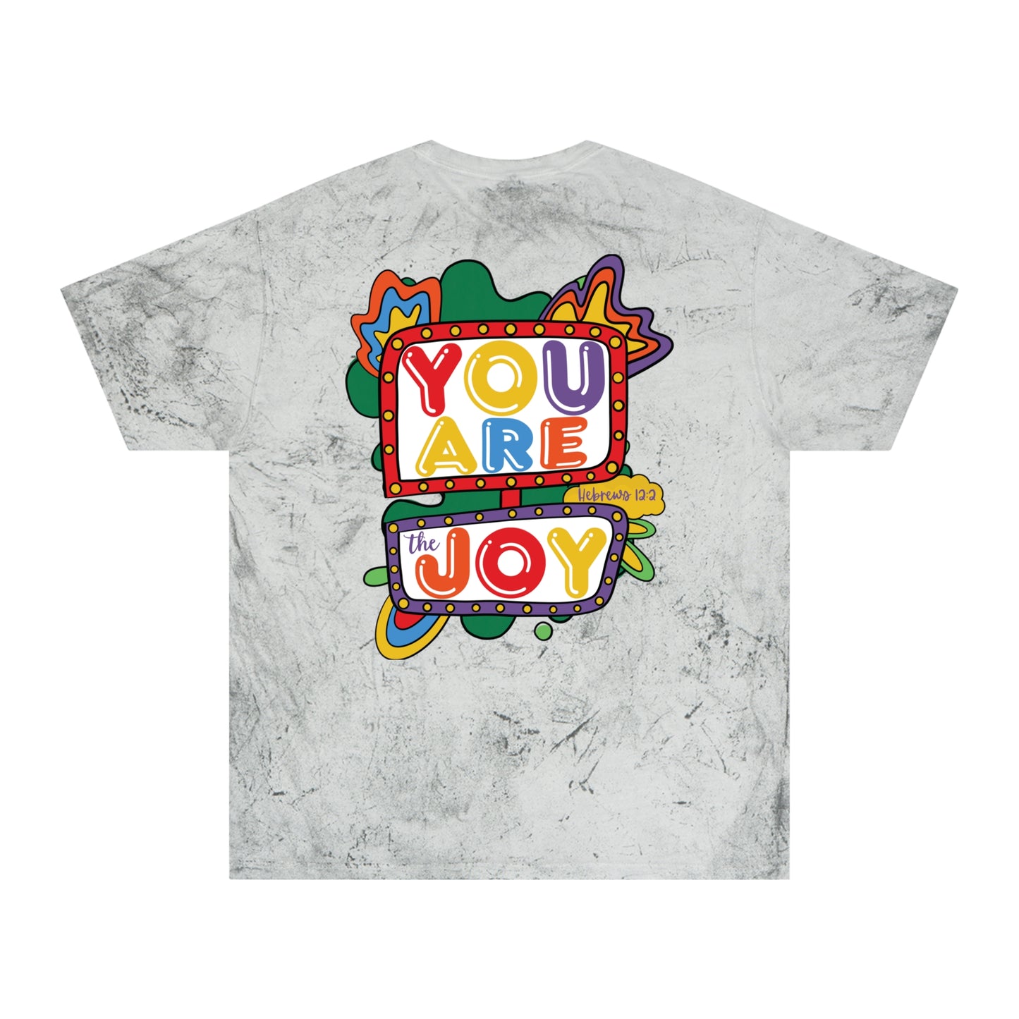 You are the Joy - Unisex Color Blast T-Shirt